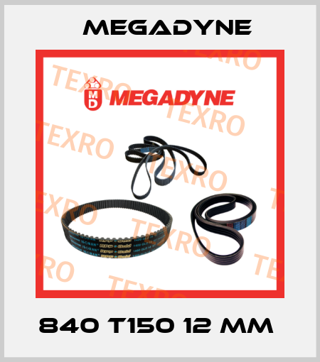 840 T150 12 mm  Megadyne