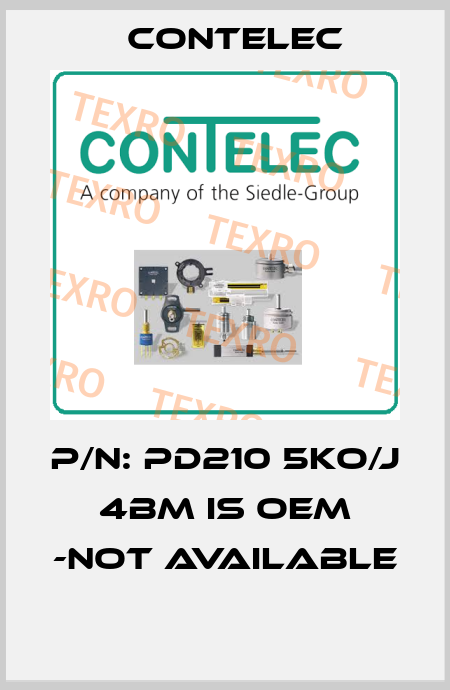 P/N: PD210 5KO/J 4BM is OEM -not available   Contelec