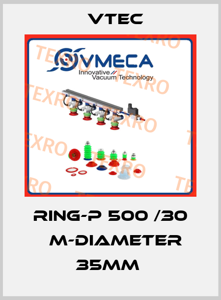  RING-P 500 /30 ΜM-DIAMETER 35MM  Vtec