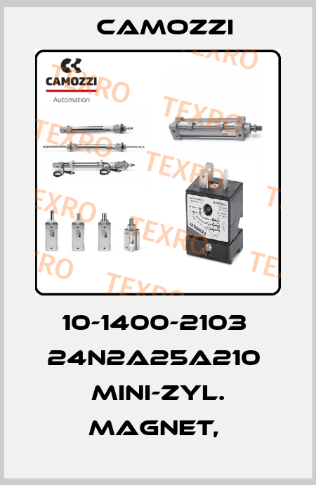 10-1400-2103  24N2A25A210  MINI-ZYL. MAGNET,  Camozzi