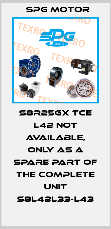 S8R25GX TCE L42 not available, only as a spare part of the complete unit S8L42L33-L43 Spg Motor