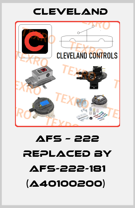 AFS – 222 REPLACED BY AFS-222-181 (A40100200)  Cleveland