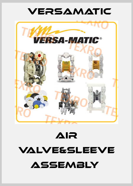 AIR VALVE&SLEEVE ASSEMBLY  VersaMatic