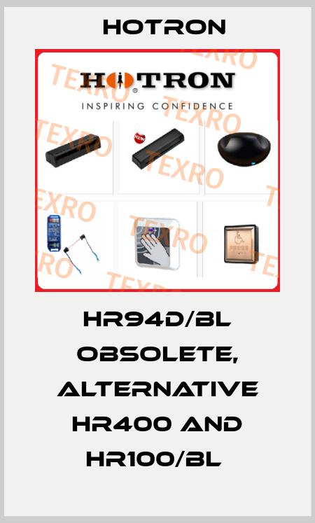 HR94D/BL obsolete, alternative HR400 and HR100/BL  Hotron