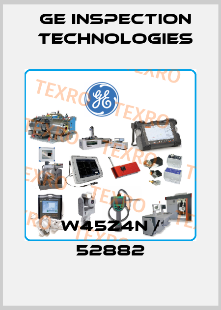 W45Z4N / 52882 GE Inspection Technologies