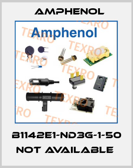 B1142E1-ND3G-1-50 not available  Amphenol