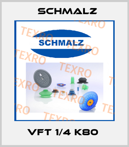 VFT 1/4 K80  Schmalz
