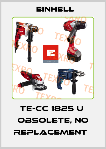 TE-CC 1825 U  obsolete, no replacement   Einhell