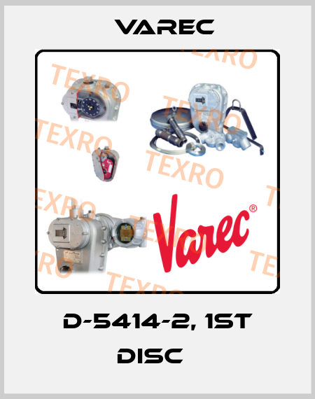 D-5414-2, 1ST DISC   Varec