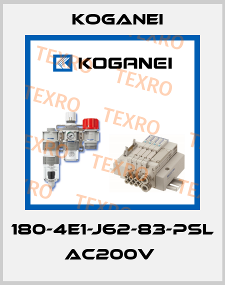 180-4E1-J62-83-PSL AC200V  Koganei