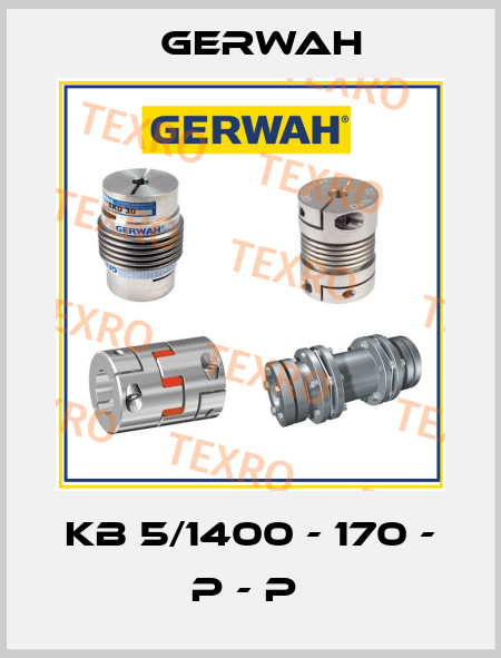 KB 5/1400 - 170 - P - P  Gerwah