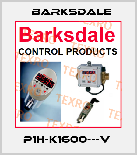 P1H-K1600---V  Barksdale