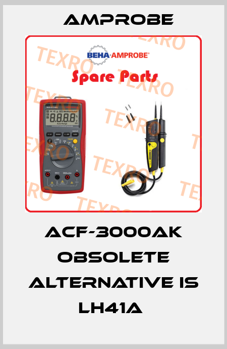 ACF-3000AK obsolete alternative is LH41A  AMPROBE