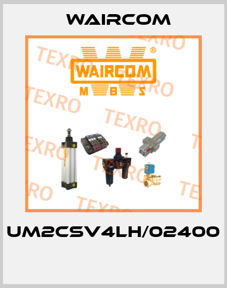 UM2CSV4LH/02400  Waircom