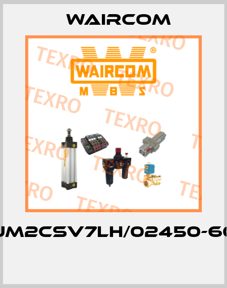 UM2CSV7LH/02450-60  Waircom