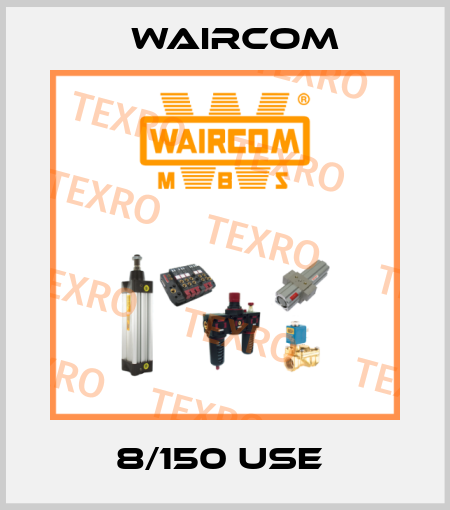 8/150 USE  Waircom