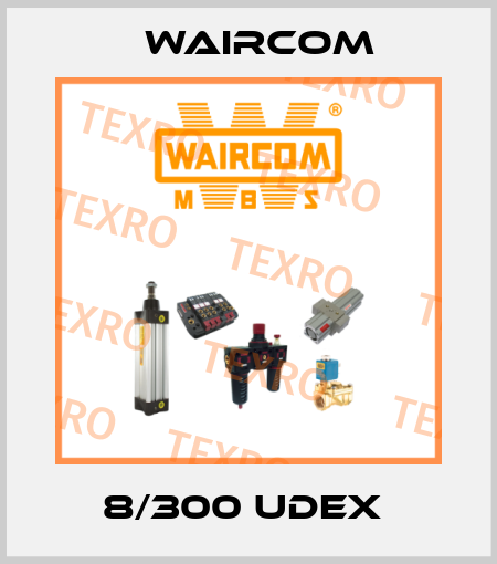 8/300 UDEX  Waircom
