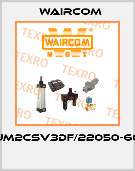 UM2CSV3DF/22050-60  Waircom