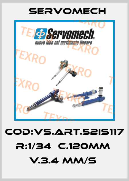 COD:VS.ART.52IS117   R:1/34  C.120MM  V.3.4 MM/S  Servomech