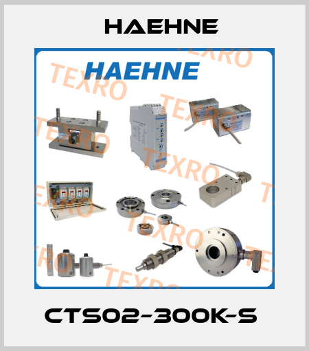 CTS02–300K–S  HAEHNE
