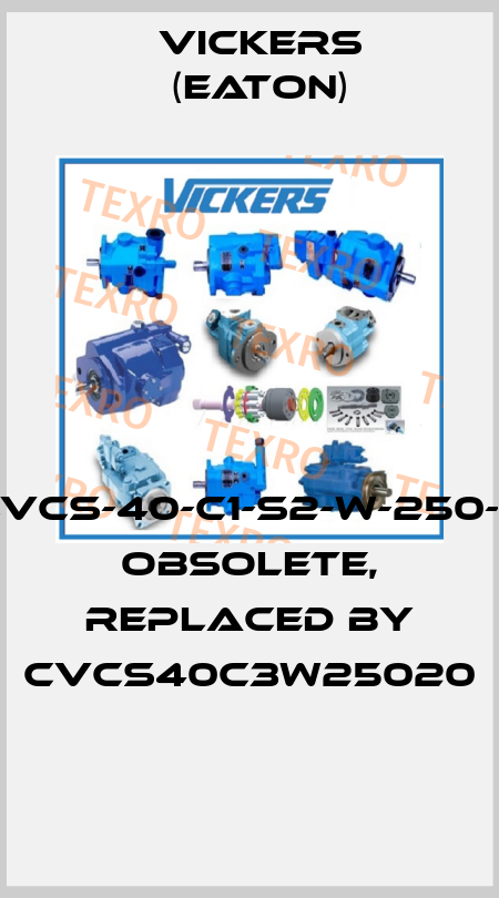 CVCS-40-C1-S2-W-250-11 Obsolete, replaced by CVCS40C3W25020  Vickers (Eaton)