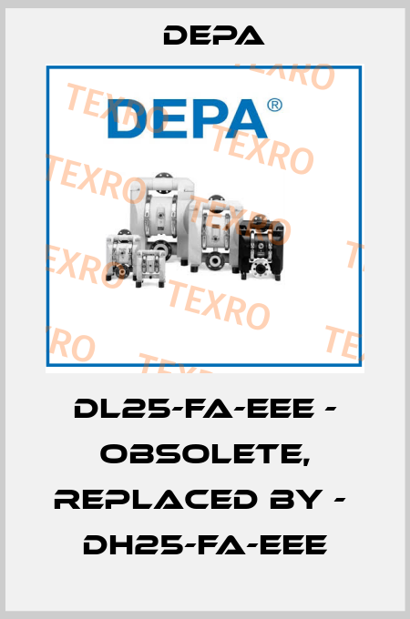 DL25-FA-EEE - obsolete, replaced by -  DH25-FA-EEE Depa
