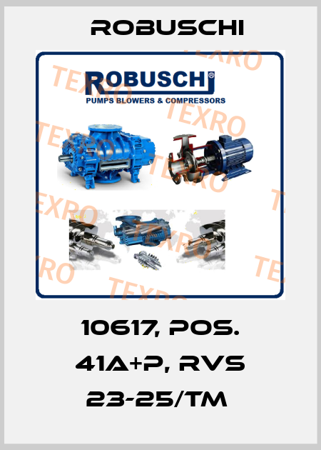 10617, POS. 41A+P, RVS 23-25/TM  Robuschi