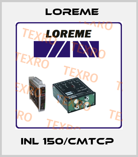 INL 150/CMTCP  Loreme