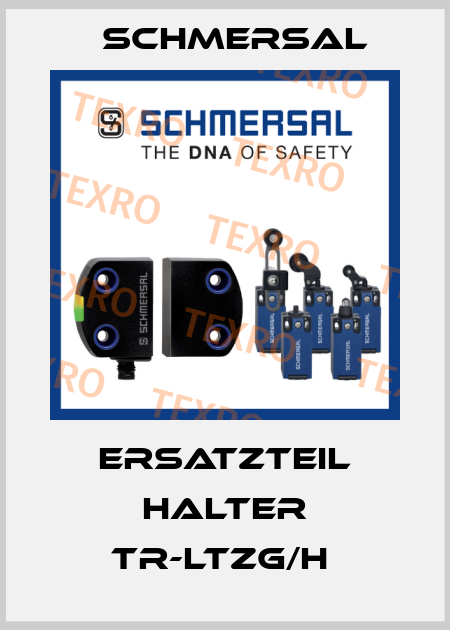 ERSATZTEIL HALTER TR-LTZG/H  Schmersal