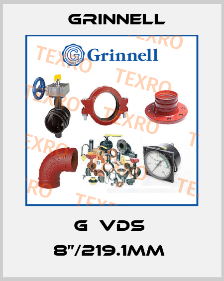 G  VDS  8”/219.1MM  Grinnell