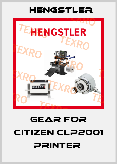 GEAR FOR CITIZEN CLP2001 PRINTER  Hengstler