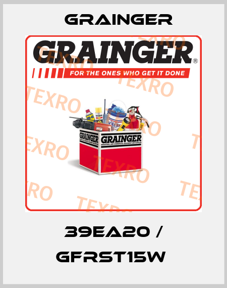 39EA20 / GFRST15W  Grainger