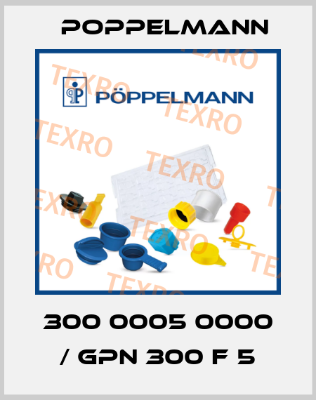 300 0005 0000 / GPN 300 F 5 Poppelmann