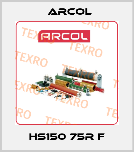 HS150 75R F Arcol