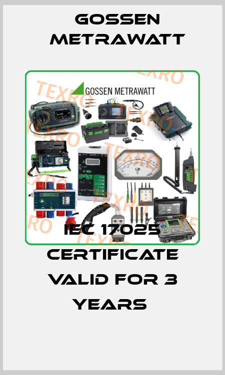 IEC 17025 CERTIFICATE VALID FOR 3 YEARS  Gossen Metrawatt