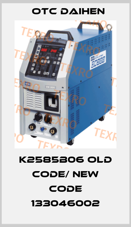 K2585B06 old code/ new code 133046002 Otc Daihen