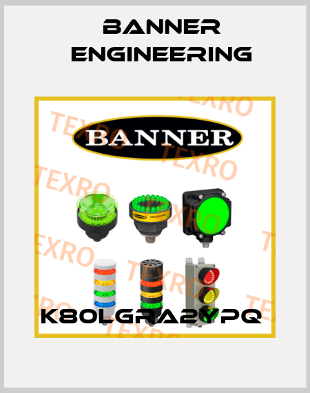 K80LGRA2YPQ  Banner Engineering