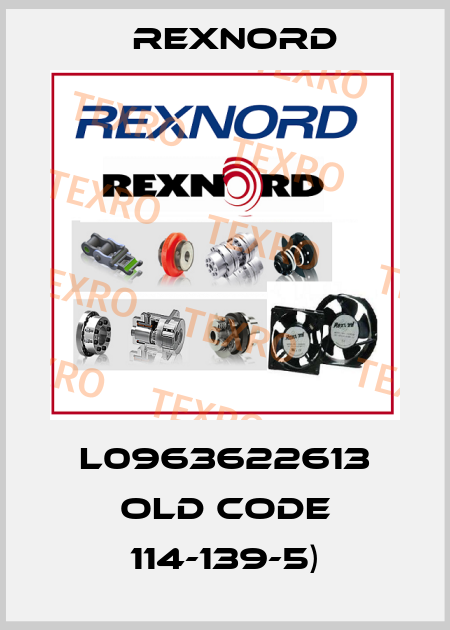 L0963622613 OLD CODE 114-139-5) Rexnord