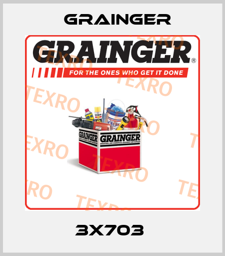 3X703  Grainger