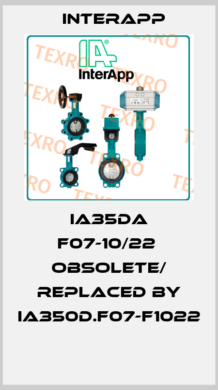 IA35DA F07-10/22  obsolete/ replaced by IA350D.F07-F1022  InterApp