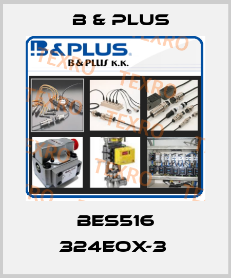 BES516 324EOX-3  B & PLUS