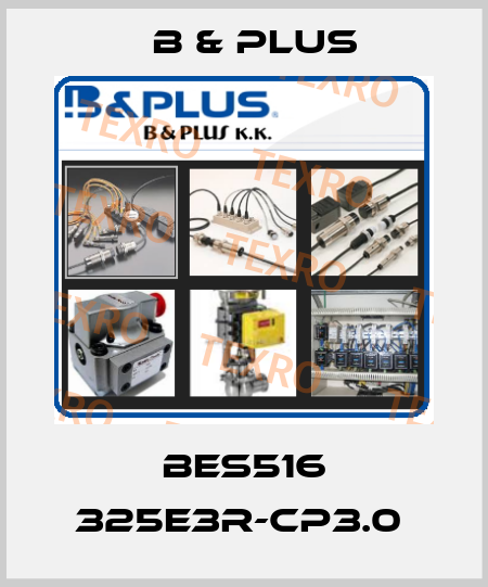 BES516 325E3R-CP3.0  B & PLUS
