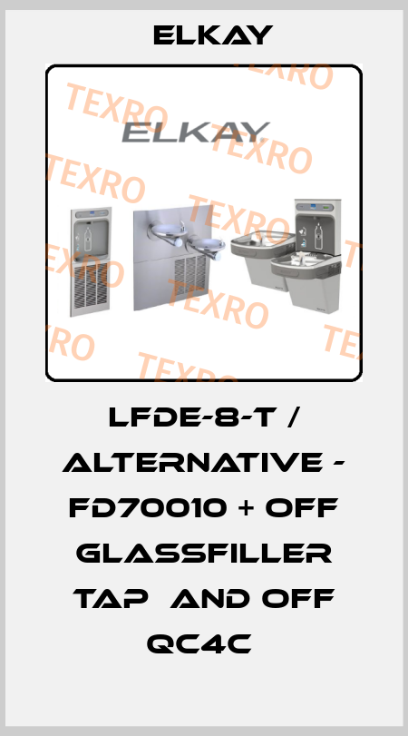 LFDE-8-T / ALTERNATIVE - FD70010 + OFF GLASSFILLER TAP  AND OFF QC4C  Elkay