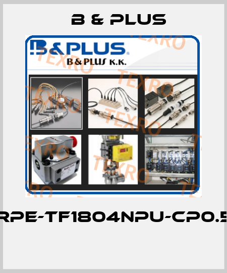 RPE-TF1804NPU-CP0.5  B & PLUS