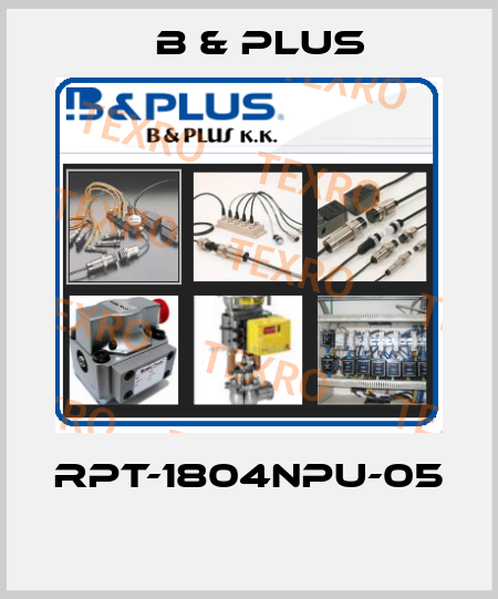 RPT-1804NPU-05  B & PLUS