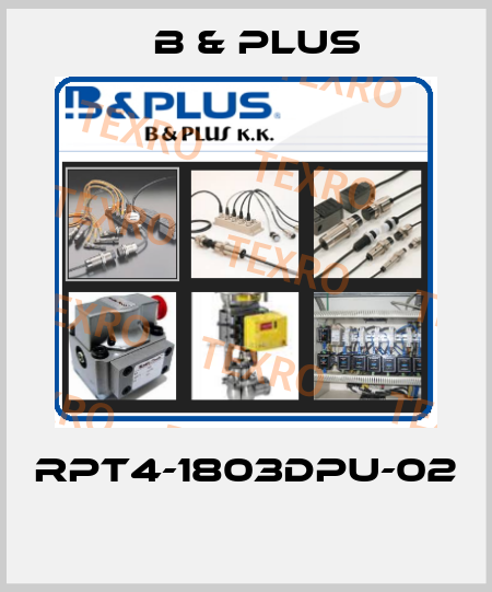 RPT4-1803DPU-02  B & PLUS