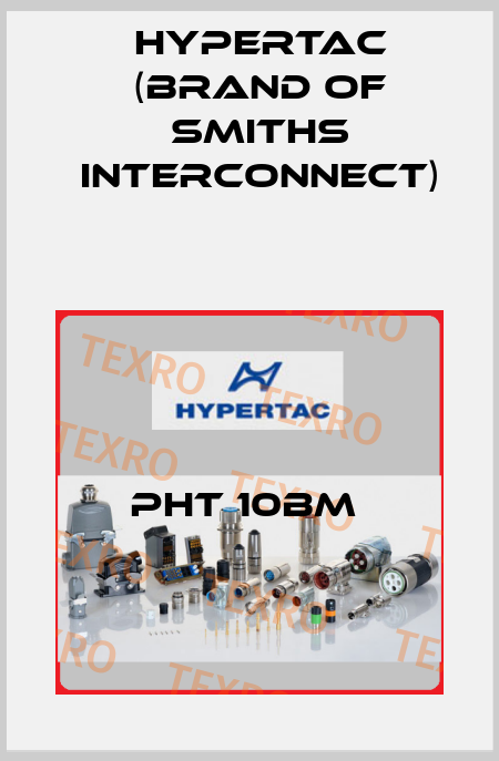 PHT 10BM  Hypertac (brand of Smiths Interconnect)