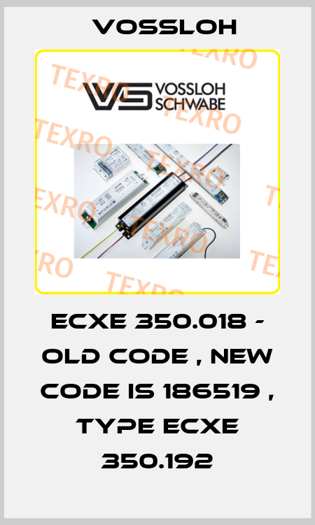 ECXe 350.018 - old code , new code is 186519 , type ECXe 350.192 Vossloh