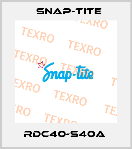 RDC40-S40A  Snap-tite