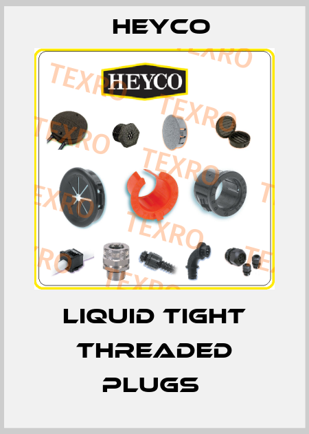 Liquid Tight Threaded Plugs  Heyco